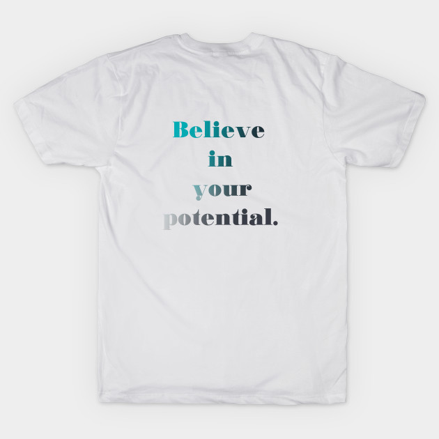 Believe in your potential by caladay